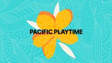 Pacific Playtime (Repeat)