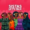 Sistas, Let's Talk (Repeat)